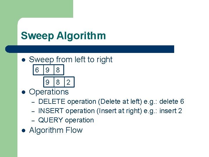 Sweep Algorithm l Sweep from left to right 6 9 8 2 l Operations