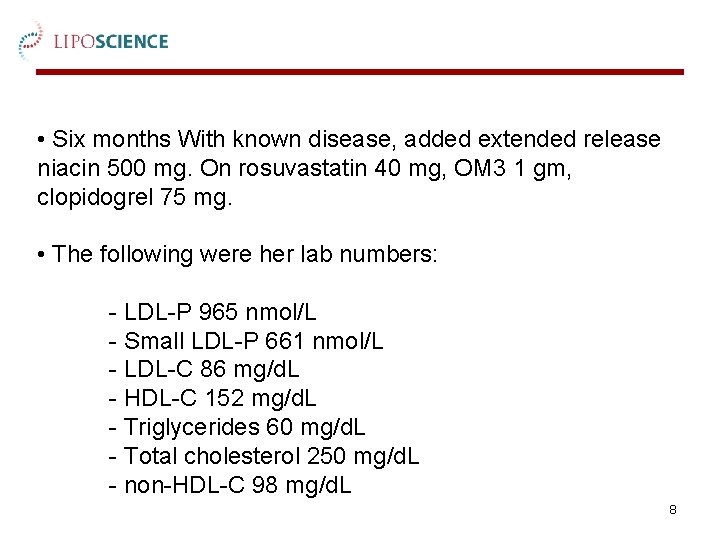  • Six months With known disease, added extended release niacin 500 mg. On