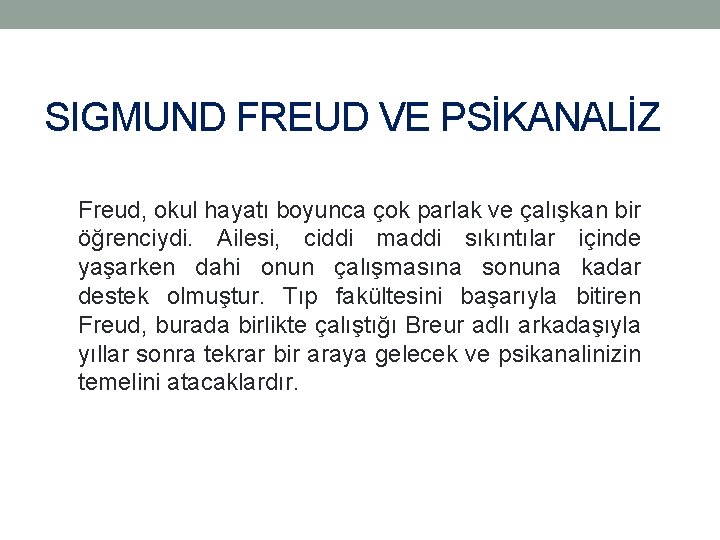 SIGMUND FREUD VE PSİKANALİZ Freud, okul hayatı boyunca çok parlak ve çalışkan bir öğrenciydi.