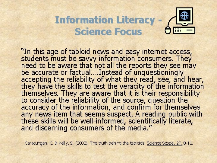 Information Literacy Science Focus “In this age of tabloid news and easy internet access,