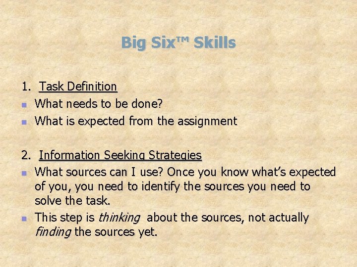 Big Six™ Skills 1. Task Definition n What needs to be done? n What