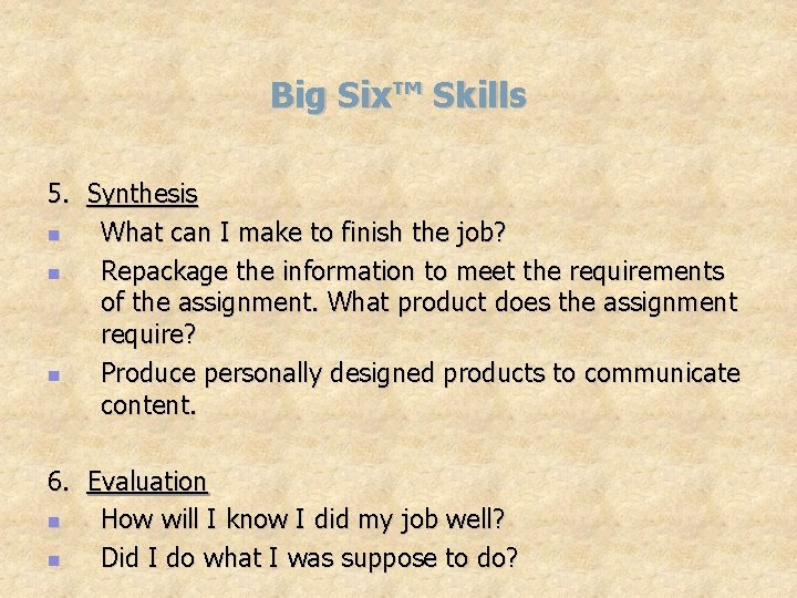 Big Six™ Skills 5. Synthesis n What can I make to finish the job?