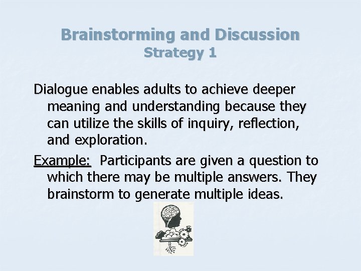 Brainstorming and Discussion Strategy 1 Dialogue enables adults to achieve deeper meaning and understanding