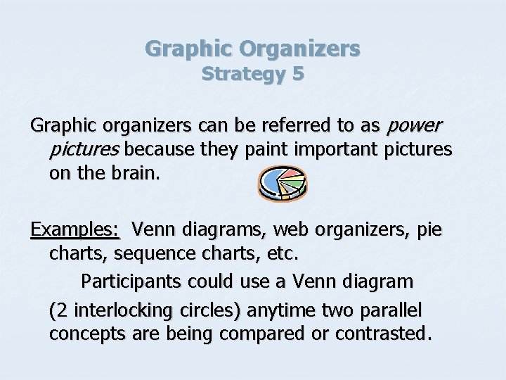 Graphic Organizers Strategy 5 Graphic organizers can be referred to as power pictures because