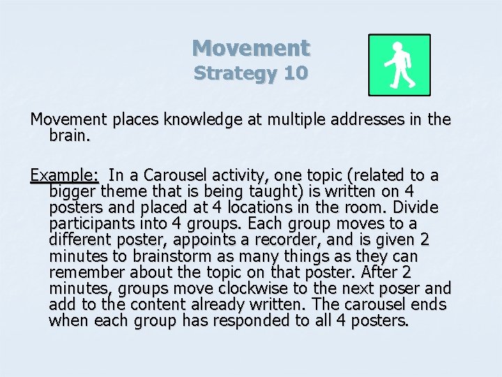 Movement Strategy 10 Movement places knowledge at multiple addresses in the brain. Example: In