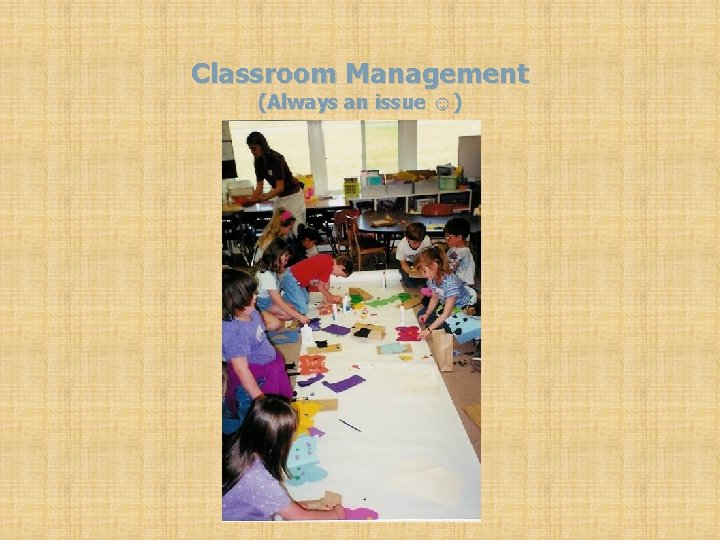 Classroom Management (Always an issue ☺) 