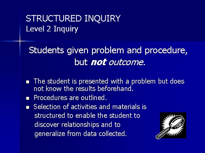 STRUCTURED INQUIRY Level 2 Inquiry Students given problem and procedure, but not outcome. n