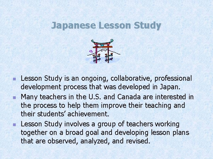 Japanese Lesson Study n n n Lesson Study is an ongoing, collaborative, professional development