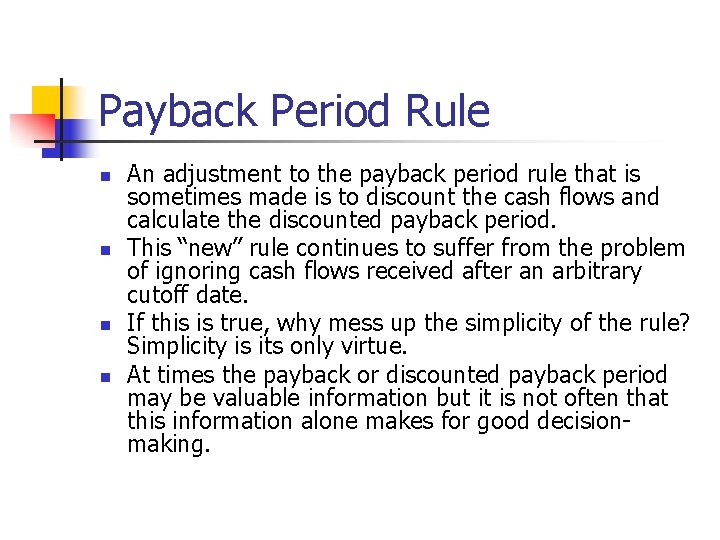 Payback Period Rule n n An adjustment to the payback period rule that is