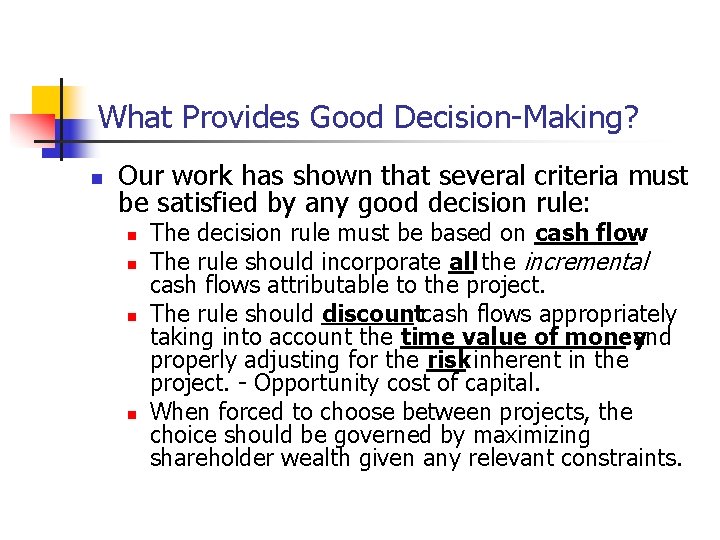 What Provides Good Decision-Making? n Our work has shown that several criteria must be