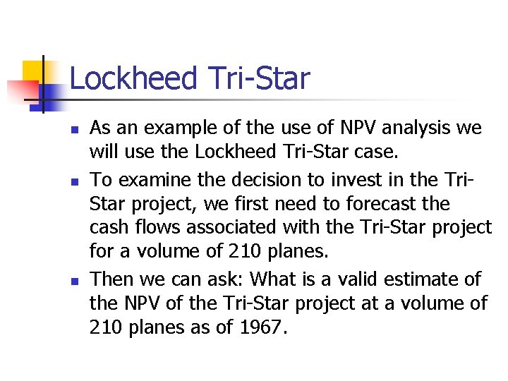 Lockheed Tri-Star n n n As an example of the use of NPV analysis