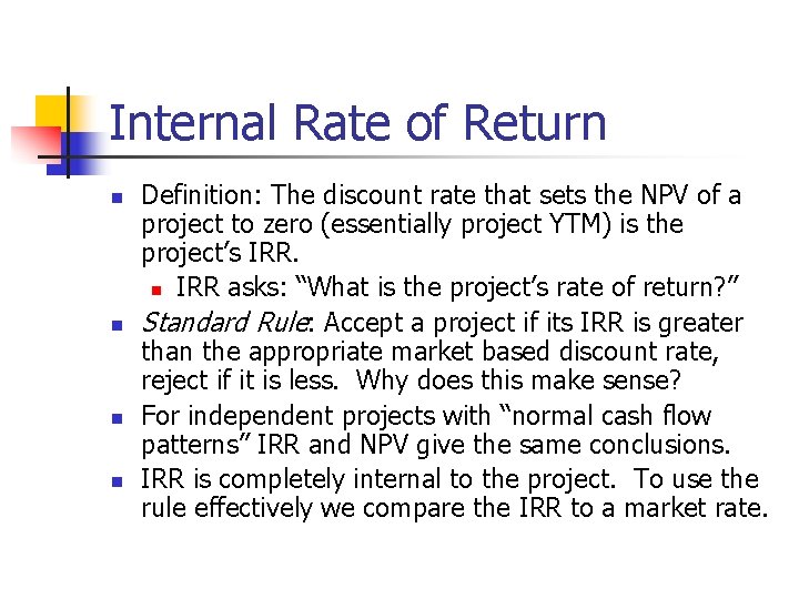 Internal Rate of Return n n Definition: The discount rate that sets the NPV