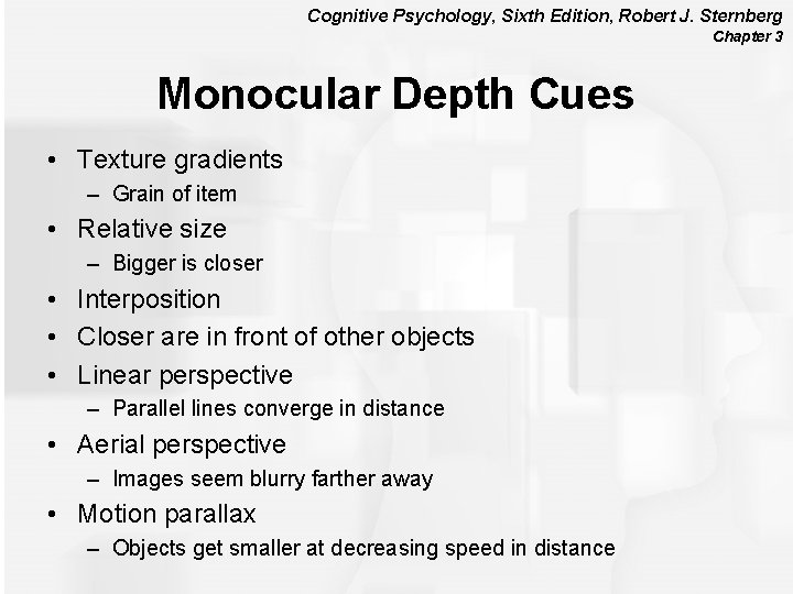 Cognitive Psychology, Sixth Edition, Robert J. Sternberg Chapter 3 Monocular Depth Cues • Texture