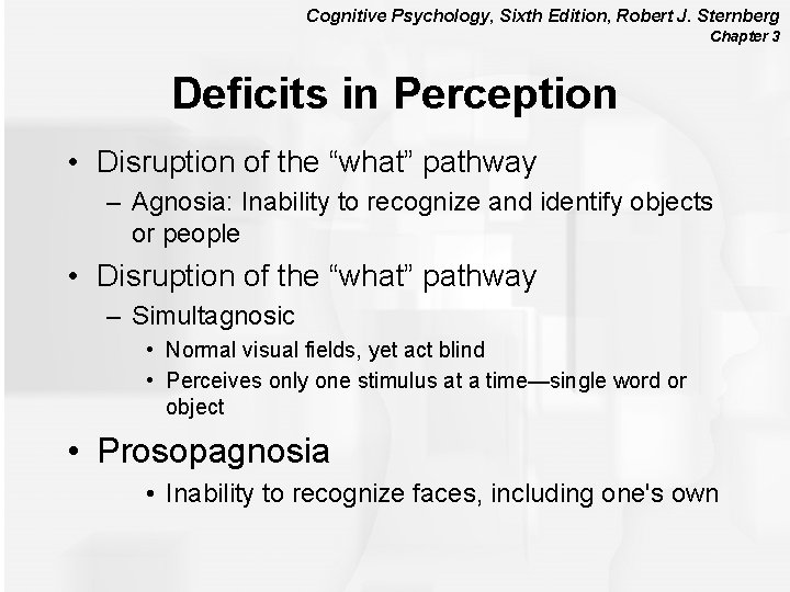 Cognitive Psychology, Sixth Edition, Robert J. Sternberg Chapter 3 Deficits in Perception • Disruption