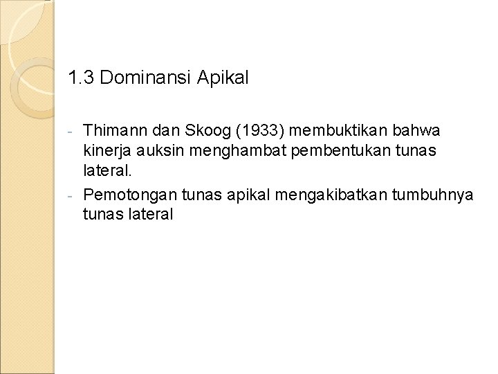 1. 3 Dominansi Apikal Thimann dan Skoog (1933) membuktikan bahwa kinerja auksin menghambat pembentukan