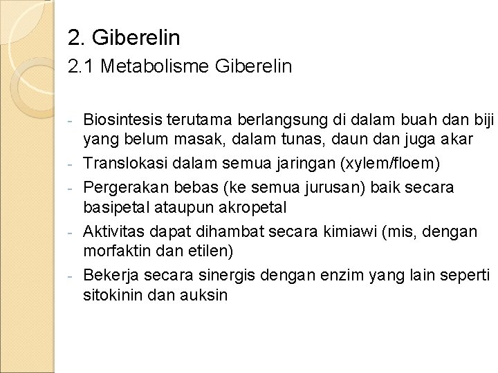 2. Giberelin 2. 1 Metabolisme Giberelin - Biosintesis terutama berlangsung di dalam buah dan