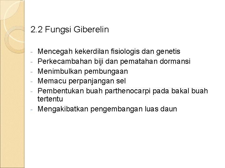 2. 2 Fungsi Giberelin - Mencegah kekerdilan fisiologis dan genetis Perkecambahan biji dan pematahan