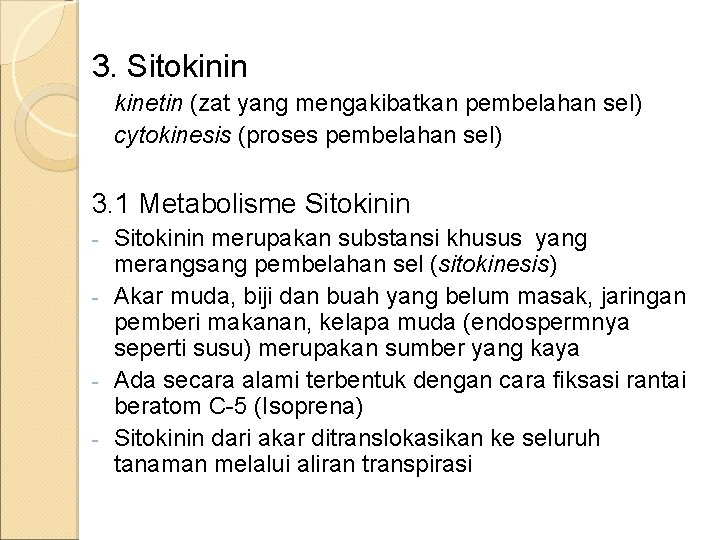 3. Sitokinin kinetin (zat yang mengakibatkan pembelahan sel) cytokinesis (proses pembelahan sel) 3. 1