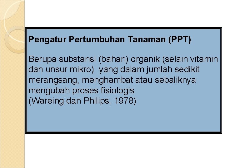 Pengatur Pertumbuhan Tanaman (PPT) Berupa substansi (bahan) organik (selain vitamin dan unsur mikro) yang