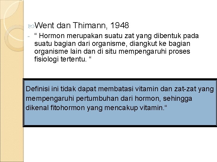  Went dan Thimann, 1948 - “ Hormon merupakan suatu zat yang dibentuk pada