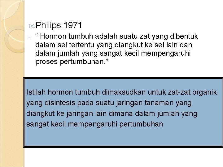  Philips, 1971 - “ Hormon tumbuh adalah suatu zat yang dibentuk dalam sel