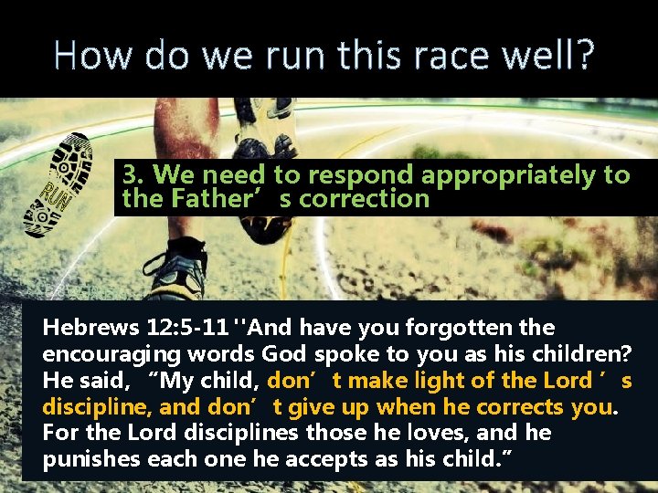 How do we run this race well? 3. We need to respond appropriately to