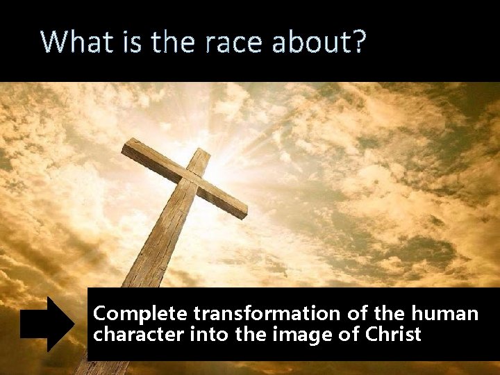 What is the race about? Complete transformation of the human character into the image