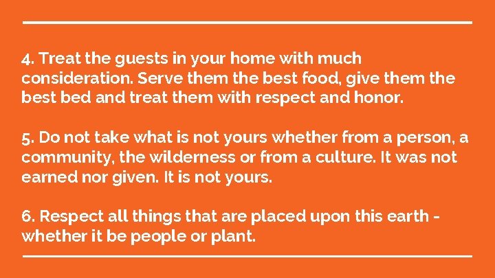 4. Treat the guests in your home with much consideration. Serve them the best