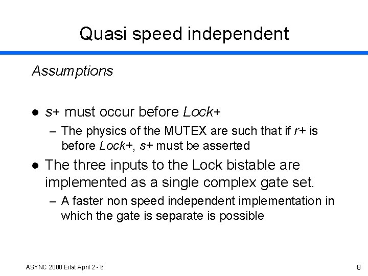 Quasi speed independent Assumptions l s+ must occur before Lock+ – The physics of