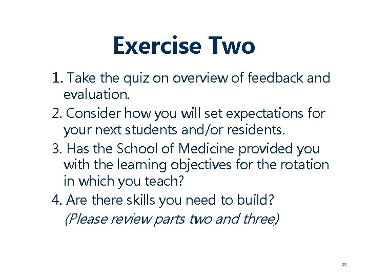 Exercise Two 1. Take the quiz on overview of feedback and evaluation. 2. Consider