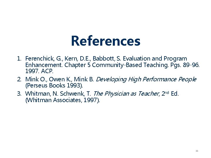 References 1. Ferenchick, G. , Kern, D. E. , Babbott, S. Evaluation and Program