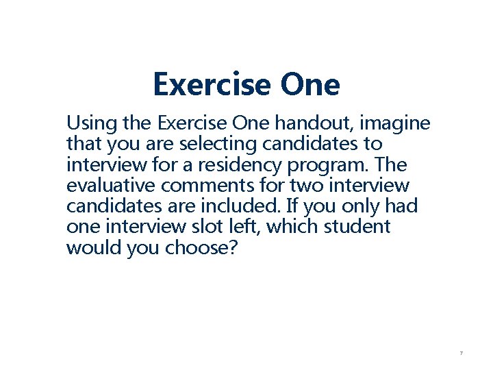 Exercise One Using the Exercise One handout, imagine that you are selecting candidates to