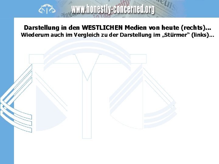 Darstellung in den WESTLICHEN Medien von heute (rechts). . . Wiederum auch im Vergleich