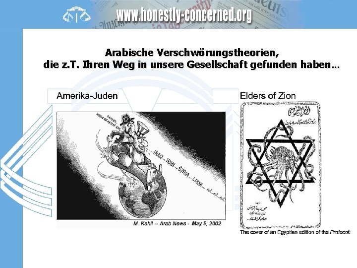 Arabische Verschwörungstheorien, die z. T. Ihren Weg in unsere Gesellschaft gefunden haben. . .