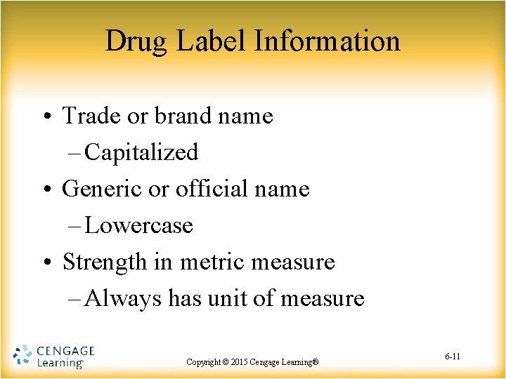 Drug Label Information • Trade or brand name – Capitalized • Generic or official