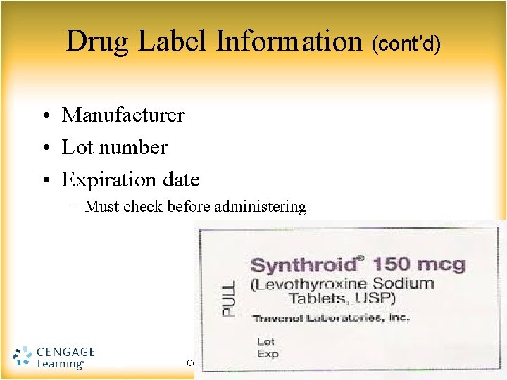 Drug Label Information (cont’d) • Manufacturer • Lot number • Expiration date – Must