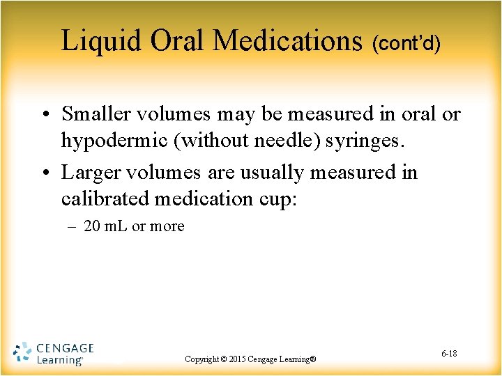 Liquid Oral Medications (cont’d) • Smaller volumes may be measured in oral or hypodermic Liquid Oral Medications (cont’d) • Smaller volumes may be measured in oral or hypodermic
