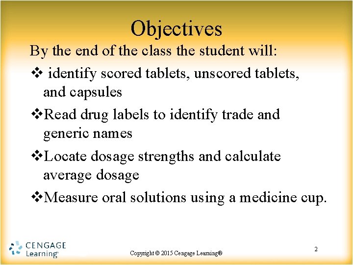 Objectives By the end of the class the student will: v identify scored tablets,