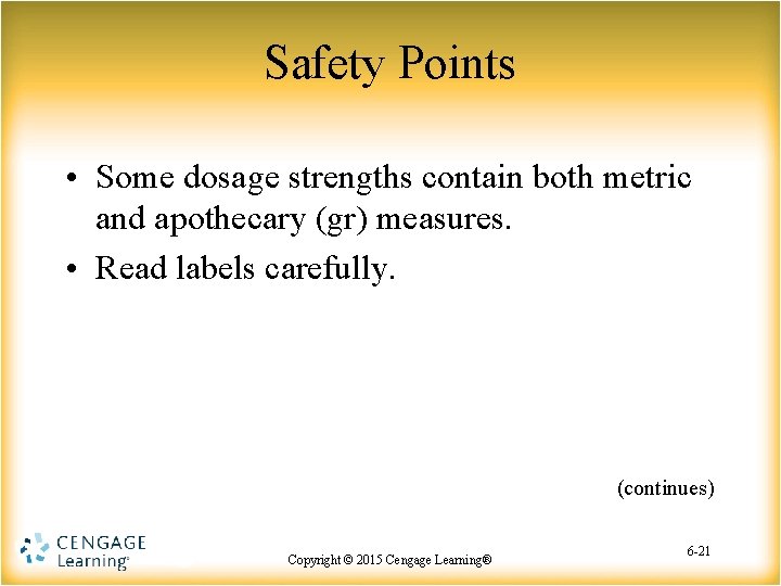 Safety Points • Some dosage strengths contain both metric and apothecary (gr) measures. • Safety Points • Some dosage strengths contain both metric and apothecary (gr) measures. •