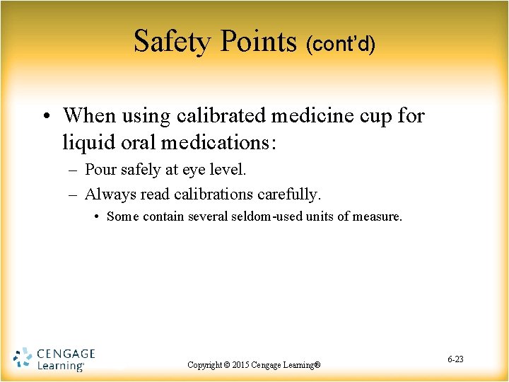 Safety Points (cont’d) • When using calibrated medicine cup for liquid oral medications: – Safety Points (cont’d) • When using calibrated medicine cup for liquid oral medications: –