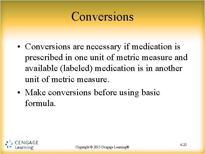 Conversions • Conversions are necessary if medication is prescribed in one unit of metric Conversions • Conversions are necessary if medication is prescribed in one unit of metric