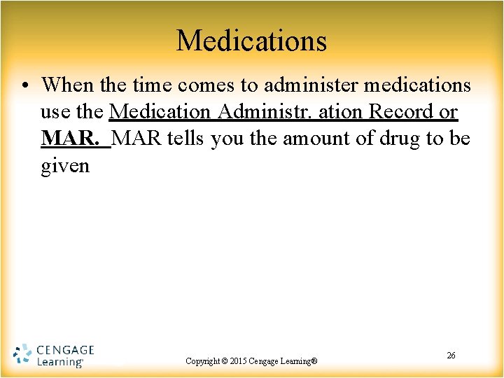 Medications • When the time comes to administer medications use the Medication Administr. ation