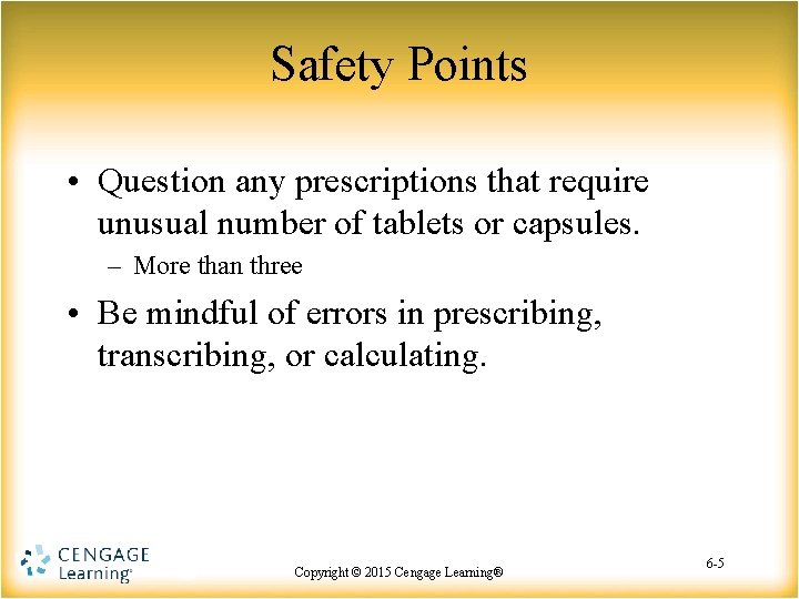 Safety Points • Question any prescriptions that require unusual number of tablets or capsules.