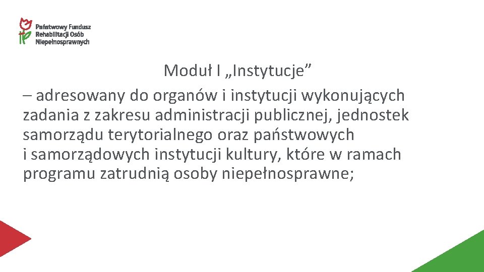 Moduł I „Instytucje” – adresowany do organów i instytucji wykonujących zadania z zakresu administracji