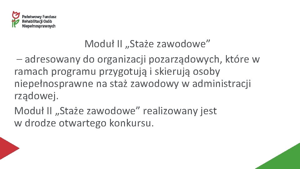 Moduł II „Staże zawodowe” – adresowany do organizacji pozarządowych, które w ramach programu przygotują