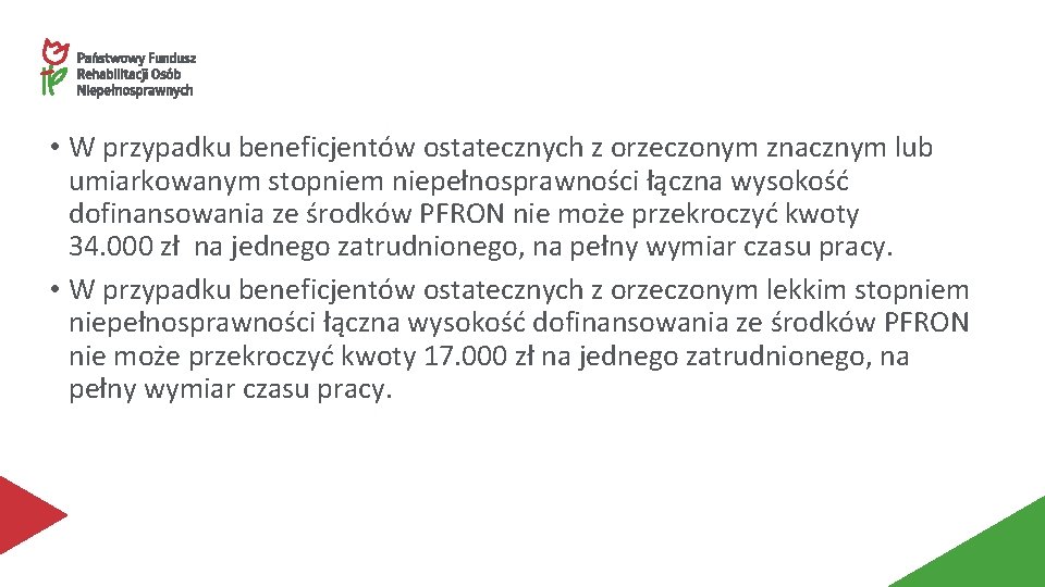  • W przypadku beneficjentów ostatecznych z orzeczonym znacznym lub umiarkowanym stopniem niepełnosprawności łączna