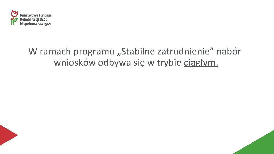 W ramach programu „Stabilne zatrudnienie” nabór wniosków odbywa się w trybie ciągłym. 