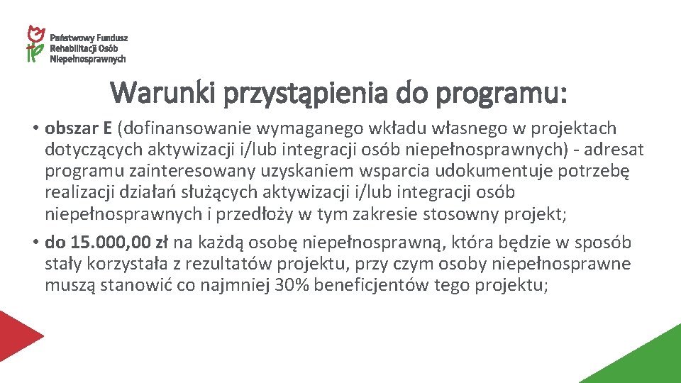 Warunki przystąpienia do programu: • obszar E (dofinansowanie wymaganego wkładu własnego w projektach dotyczących