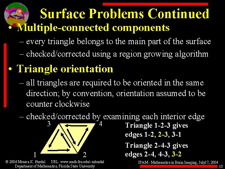 Surface Problems Continued • Multiple-connected components – every triangle belongs to the main part