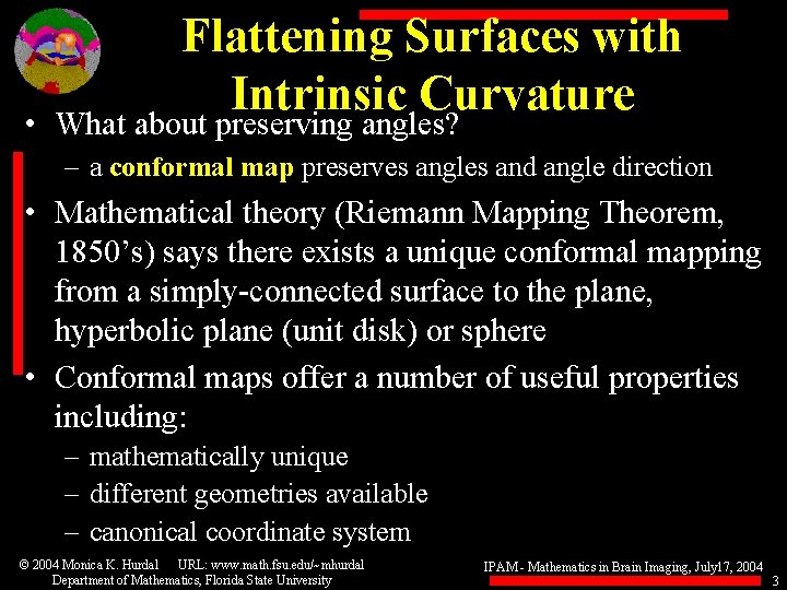 Flattening Surfaces with Intrinsic Curvature • What about preserving angles? – a conformal map